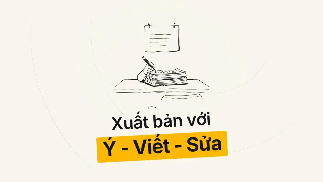 Quy trình Ý - Viết - Sửa: Thoát vòng lặp viết mãi không xong
