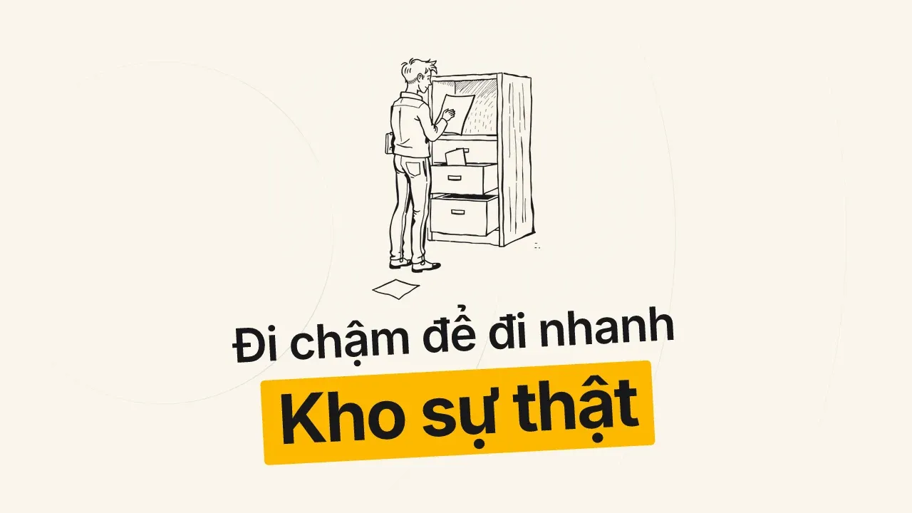 Kho sự thật: Đi chậm để đi nhanh, bài sau dễ hơn bài trước