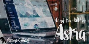 Tăng tốc WordPress với Astra