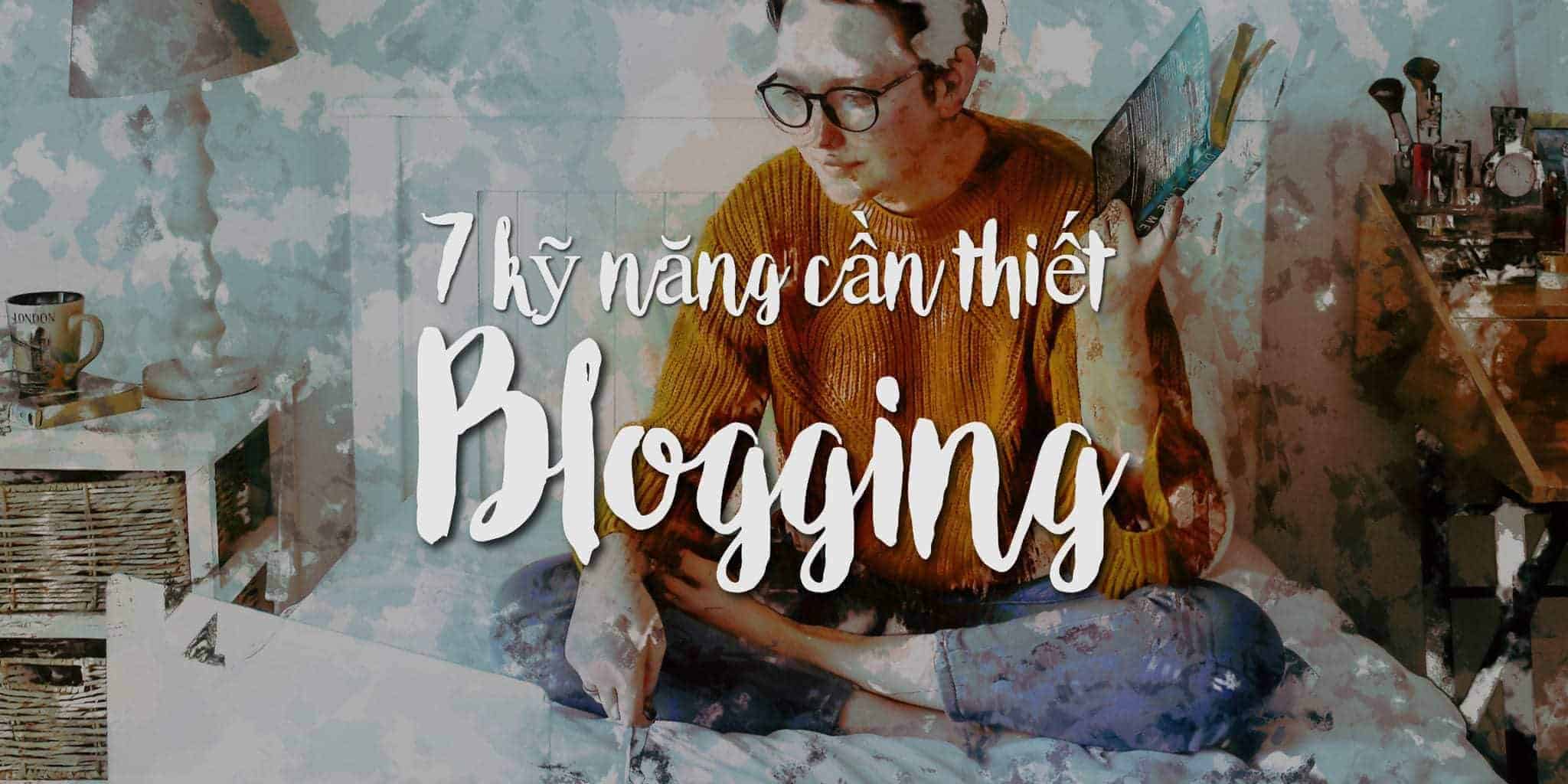 7 ky nang can thiet viet blog