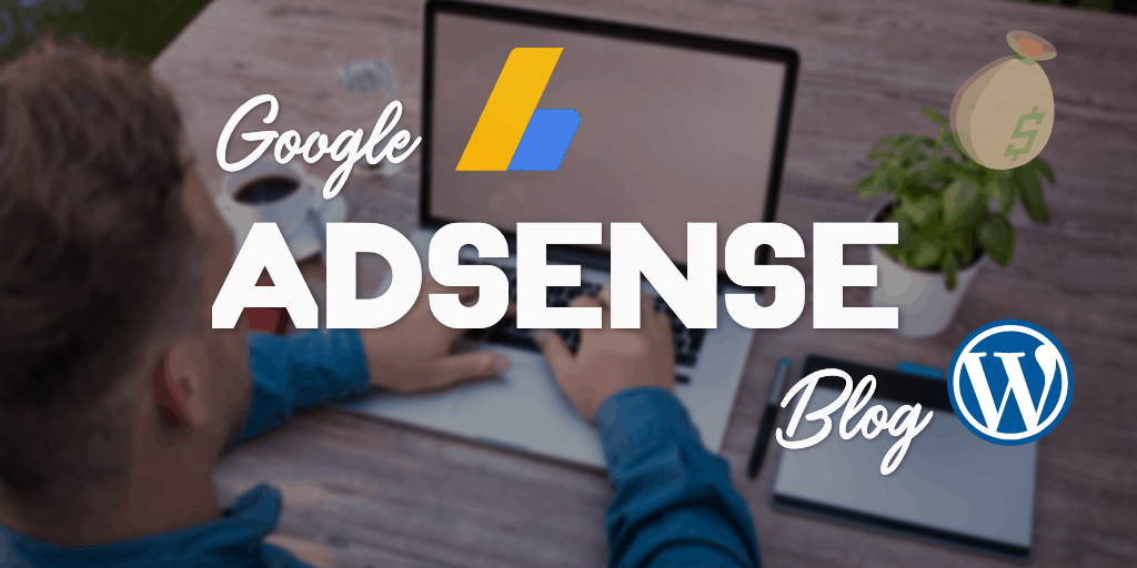 Cách tạo và viết blog cá nhân kiếm tiền với Google AdSense
