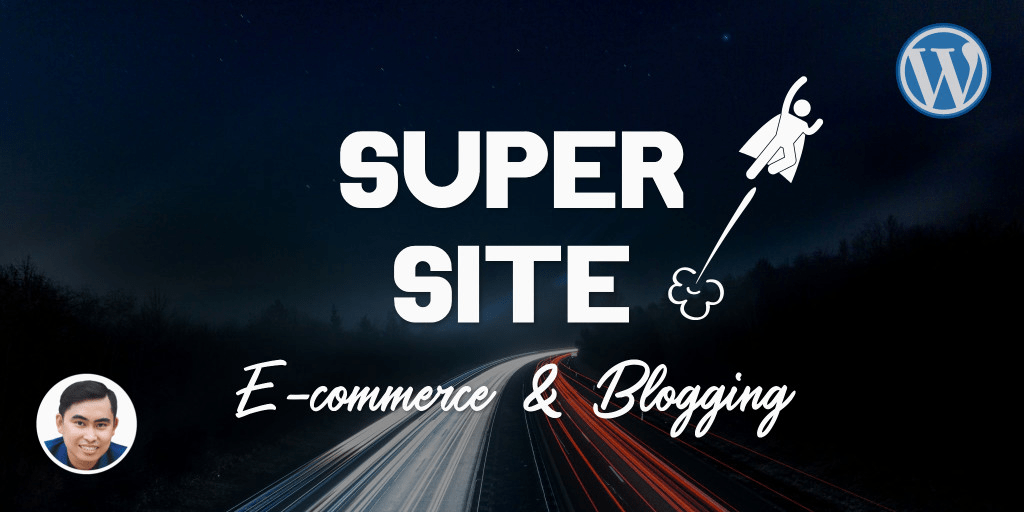 CÁCH ĐƠN GIẢN TẠO WEBSITE WORDPRESS BÁN HÀNG VÀ BLOGGING “SIÊU NHẸ”