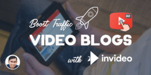 Cách tăng traffic cho website: Tạo "blog trailer" xây dựng kênh Youtube bằng inVideo