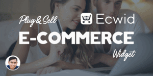 Hướng dẫn cách tạo một website bán hàng online miễn phí đa nền tảng bằng Ecwid