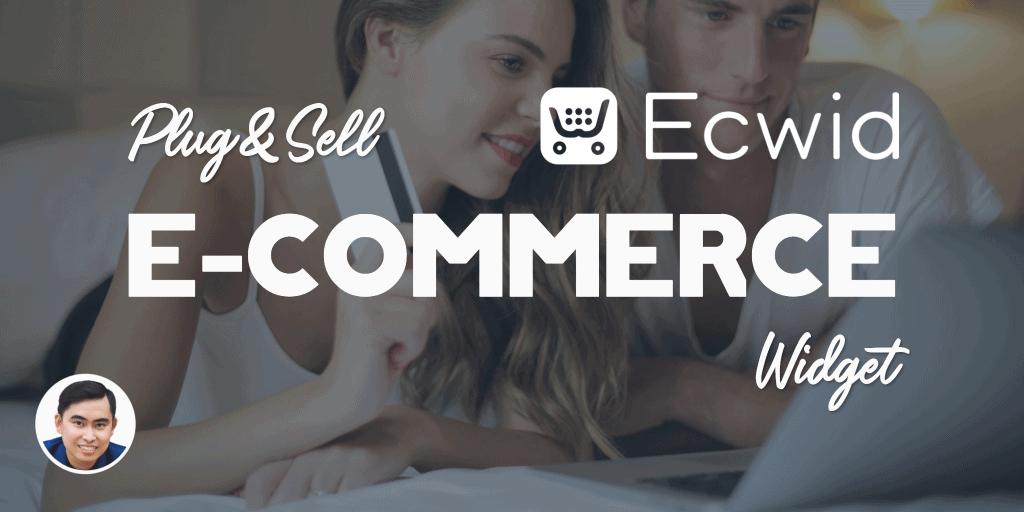 Hướng dẫn cách tạo một website bán hàng online miễn phí đa nền tảng bằng Ecwid